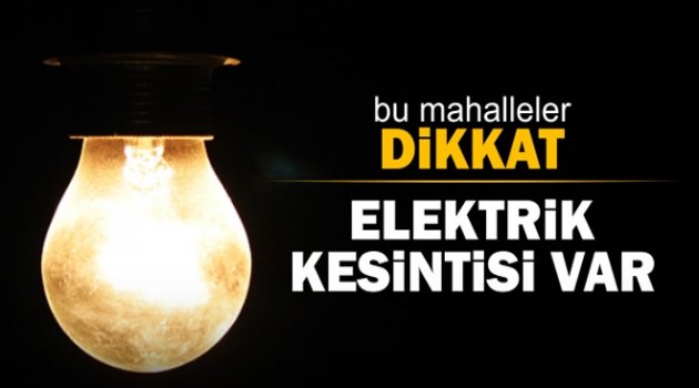 3 saat elektrik kesintisi var