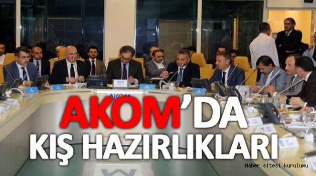 AKOM´da kış hazırlıkları...