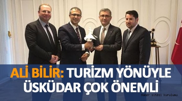 Ali Bilir: Turizm yönüyle Üsküdar çok önemli