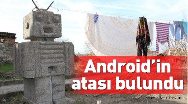 Android´in atası Türkiye´de bulundu