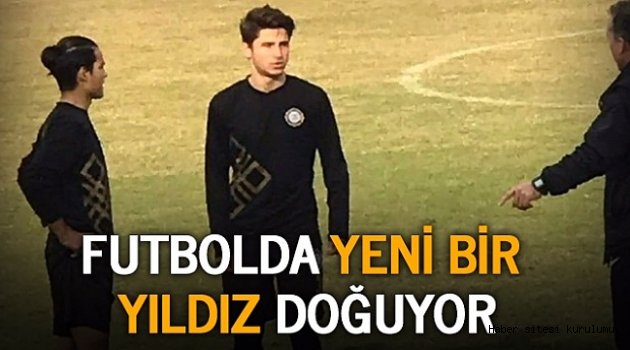 FUTBOLDA GENÇ BİR YILDIZ DOĞUYOR