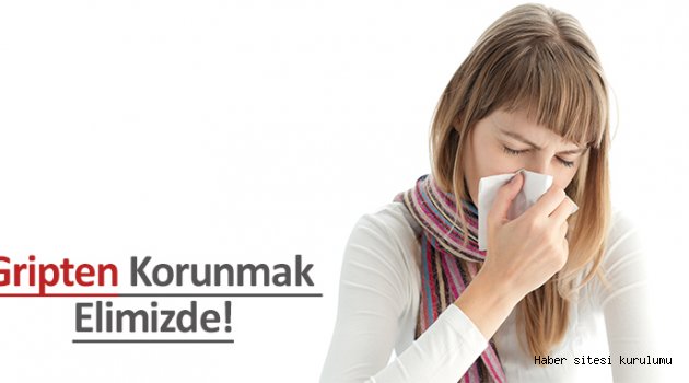 Gripten Korunmak Elimizde!