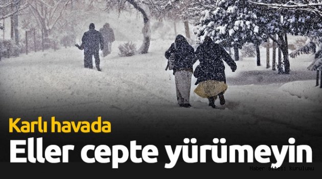 Karlı zeminde eller cepte yürümeyin