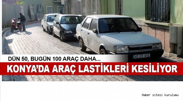 Konya´da 100 aracın daha lastiği kesildi