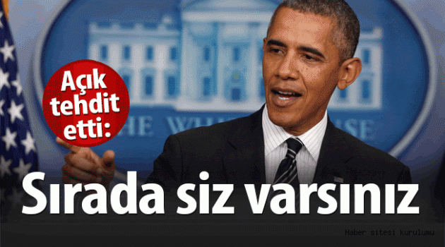 Obama açık açık tehdit etti: Sırada siz varsınız