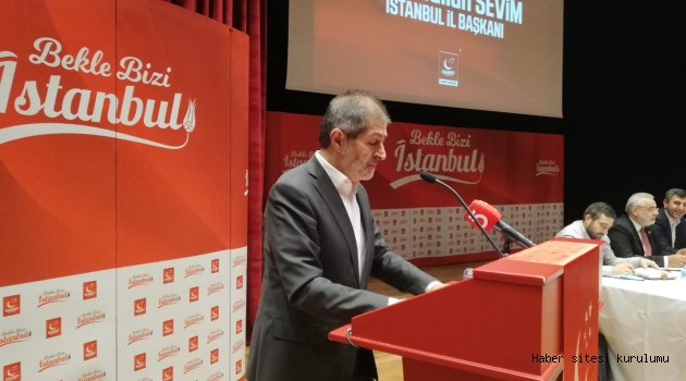 SAADET'Lİ ABDULLAH SEVİM: İSTANBUL ADAYLARIMIZ 81 İLDE HEYECAN OLUŞTURACAK!