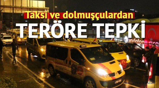 Taksi ve dolmuş esnafından teröre tepki